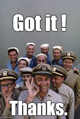 McHale's Navy | Got it ! Thanks. | image tagged in mchale's navy | made w/ Imgflip meme maker