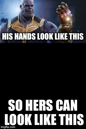 HIS HANDS LOOK LIKE THIS; SO HERS CAN LOOK LIKE THIS | made w/ Imgflip meme maker