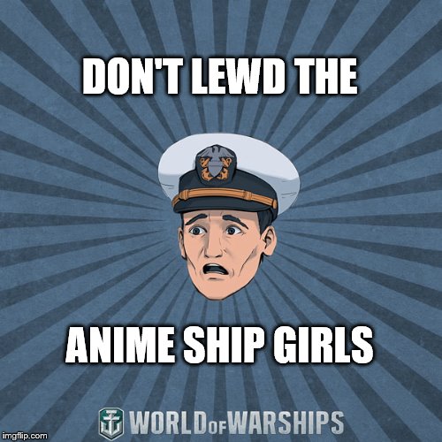World of Warships - Ens. Tate R. Smith (Spooped) | DON'T LEWD THE; ANIME SHIP GIRLS | image tagged in world of warships - ens tate r smith spooped | made w/ Imgflip meme maker