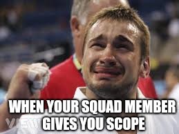 Happy Tears Terry | WHEN YOUR SQUAD MEMBER GIVES YOU SCOPE | image tagged in happy tears terry | made w/ Imgflip meme maker