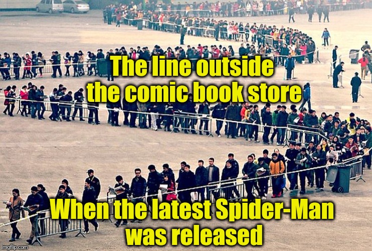 long line | The line outside the comic book store When the latest Spider-Man was released | image tagged in long line | made w/ Imgflip meme maker