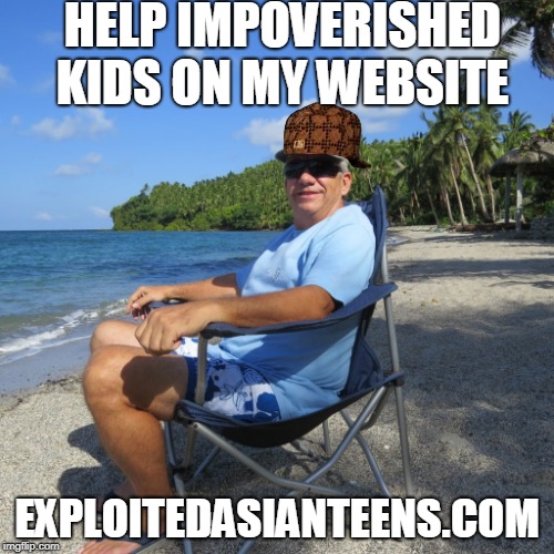 HELP IMPOVERISHED KIDS ON MY WEBSITE; EXPLOITEDASIANTEENS.COM | made w/ Imgflip meme maker