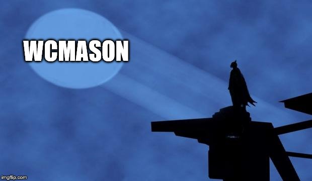 batman signal | WCMASON | image tagged in batman signal | made w/ Imgflip meme maker