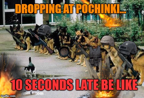 Pochinki in a nutshell. | DROPPING AT POCHINKI... 10 SECONDS LATE BE LIKE | image tagged in pubg | made w/ Imgflip meme maker