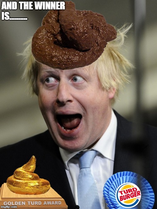 And the winner is................. | AND THE WINNER IS.......... | image tagged in boris johnson,boris,brexit,memes,politics | made w/ Imgflip meme maker