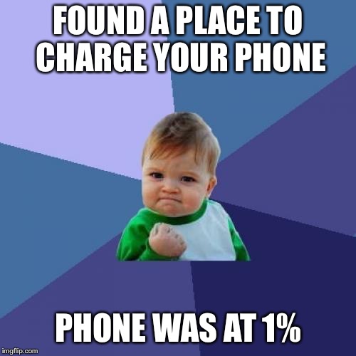 Hell Yeah!!!!! | FOUND A PLACE TO CHARGE YOUR PHONE; PHONE WAS AT 1% | image tagged in memes,success kid,phone,charger | made w/ Imgflip meme maker