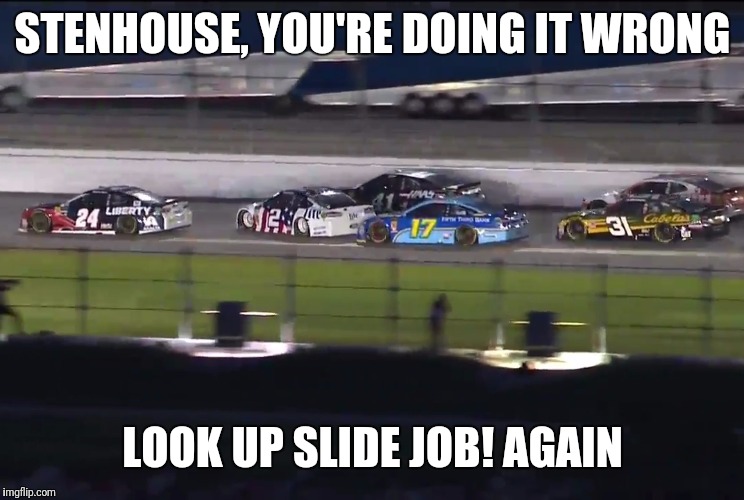 STENHOUSE, YOU'RE DOING IT WRONG LOOK UP SLIDE JOB! AGAIN | made w/ Imgflip meme maker