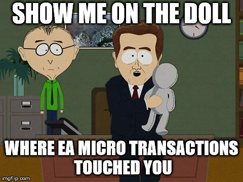 Show me on this doll | SHOW ME ON THE DOLL; WHERE EA MICRO TRANSACTIONS TOUCHED YOU | image tagged in show me on this doll | made w/ Imgflip meme maker