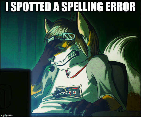I SPOTTED A SPELLING ERROR | made w/ Imgflip meme maker