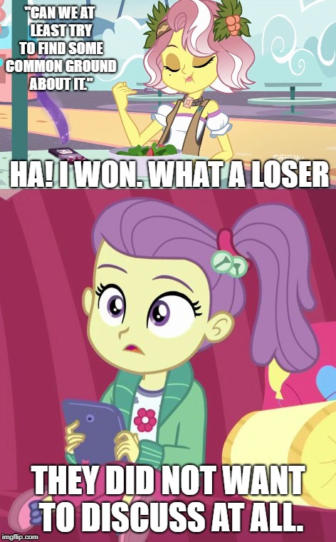 "CAN WE AT LEAST TRY TO FIND SOME COMMON GROUND ABOUT IT."; HA! I WON. WHAT A LOSER; THEY DID NOT WANT TO DISCUSS AT ALL. | image tagged in social media,my little pony | made w/ Imgflip meme maker