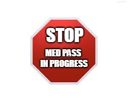stop sign | STOP; MED PASS IN PROGRESS | image tagged in stop sign | made w/ Imgflip meme maker