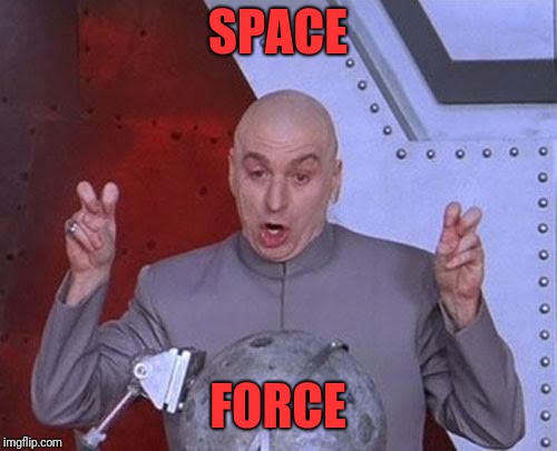 Dr Evil Laser Meme | SPACE; FORCE | image tagged in memes,dr evil laser | made w/ Imgflip meme maker