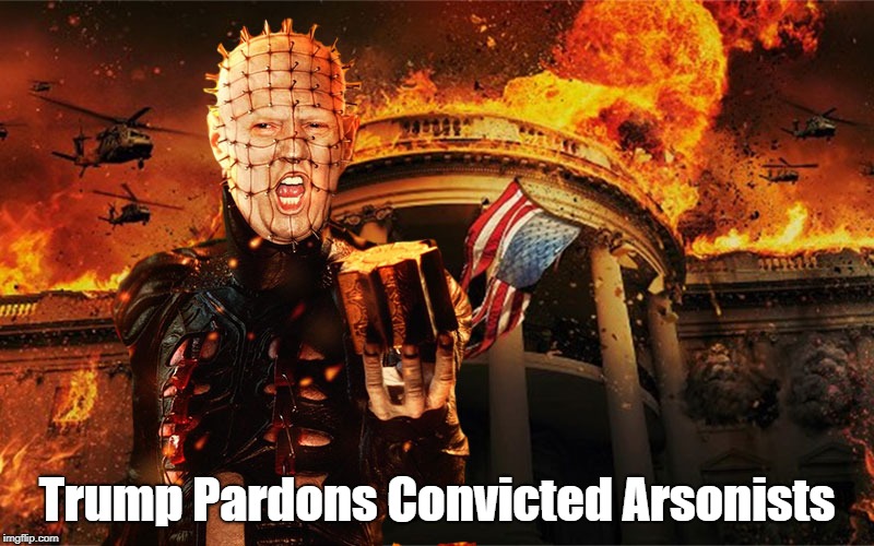 Trump Pardons Convicted Arsonists | made w/ Imgflip meme maker
