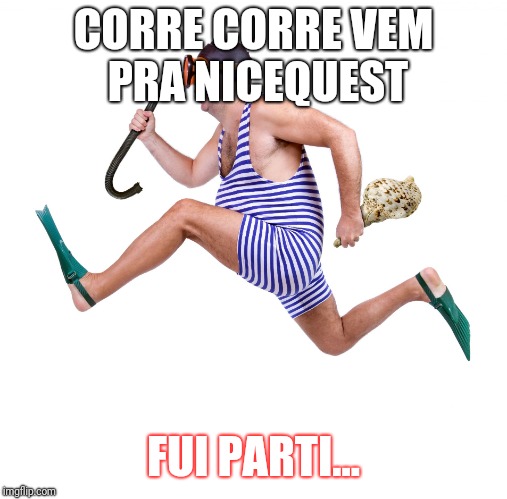 Moesio Araújo | CORRE CORRE VEM PRA NICEQUEST; FUI PARTI... | image tagged in moesio arajo | made w/ Imgflip meme maker
