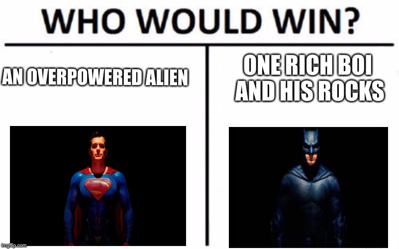 Who Would Win? Meme | ONE RICH BOI AND HIS ROCKS; AN OVERPOWERED ALIEN | image tagged in memes,who would win | made w/ Imgflip meme maker