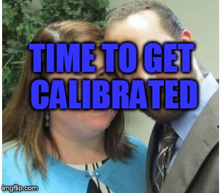 Meme Geeks! | TIME TO GET CALIBRATED | image tagged in calibrate,hamster weekend | made w/ Imgflip meme maker