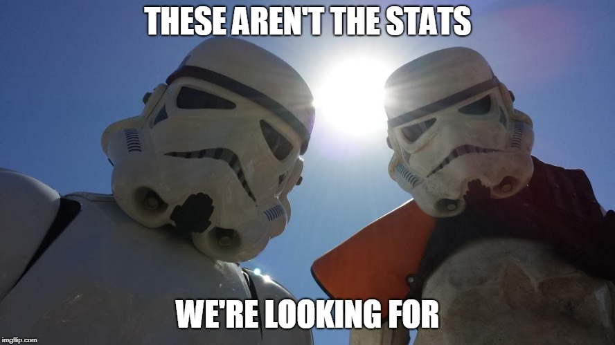 THESE AREN'T THE STATS; WE'RE LOOKING FOR | made w/ Imgflip meme maker