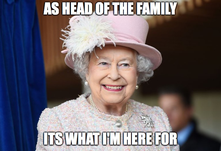 AS HEAD OF THE FAMILY; ITS WHAT I'M HERE FOR | image tagged in sovereign | made w/ Imgflip meme maker