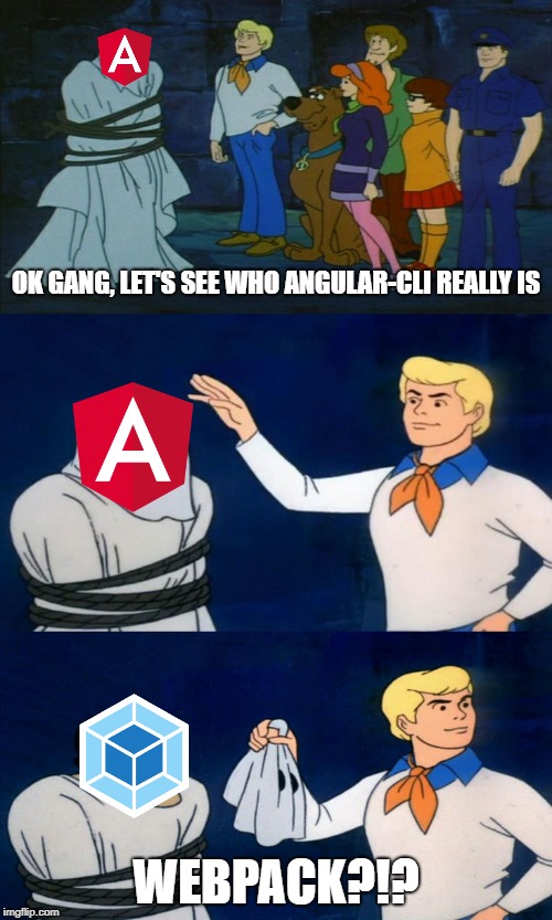Scooby Doo The Ghost | OK GANG, LET'S SEE WHO ANGULAR-CLI REALLY IS; WEBPACK?!? | image tagged in scooby doo the ghost | made w/ Imgflip meme maker