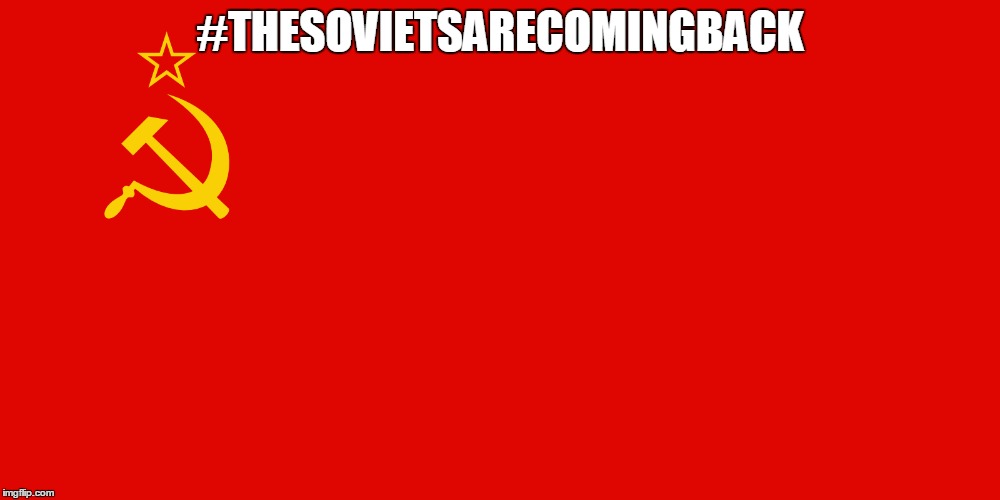 #TheCommunismIntestifies | #THESOVIETSARECOMINGBACK | image tagged in communism,soviet union,meme,stalin | made w/ Imgflip meme maker