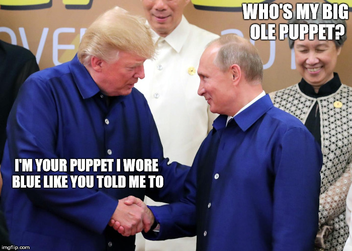 WHO'S MY BIG OLE PUPPET? I'M YOUR PUPPET I WORE BLUE LIKE YOU TOLD ME TO | image tagged in trump putin | made w/ Imgflip meme maker