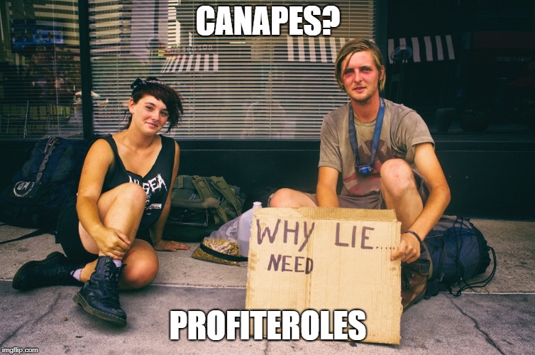 Why Lie Bums Need X | CANAPES? PROFITEROLES | image tagged in why lie bums need x | made w/ Imgflip meme maker