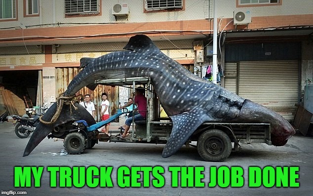 MY TRUCK GETS THE JOB DONE | made w/ Imgflip meme maker