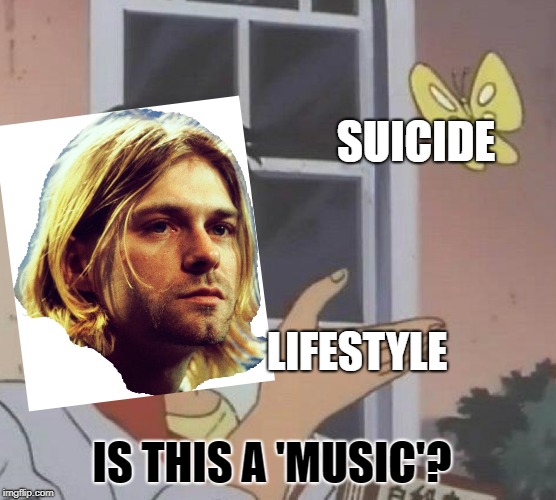 Is This A Pigeon | SUICIDE; LIFESTYLE; IS THIS A 'MUSIC'? | image tagged in memes,is this a pigeon | made w/ Imgflip meme maker