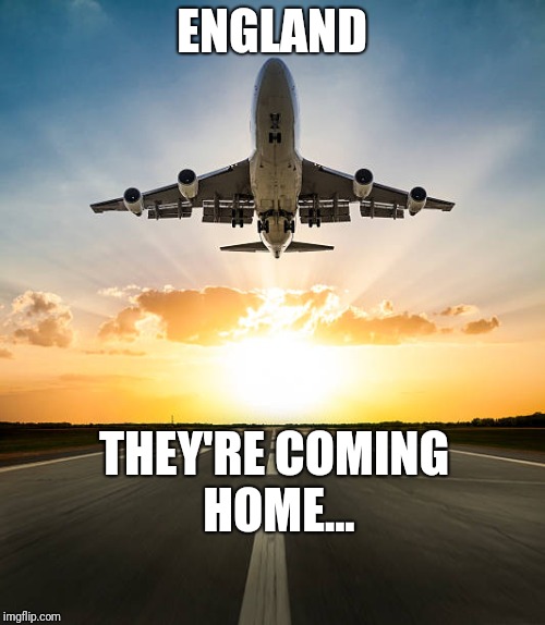 Englands coming home... | ENGLAND; THEY'RE COMING HOME... | image tagged in england,world cup,its coming home | made w/ Imgflip meme maker