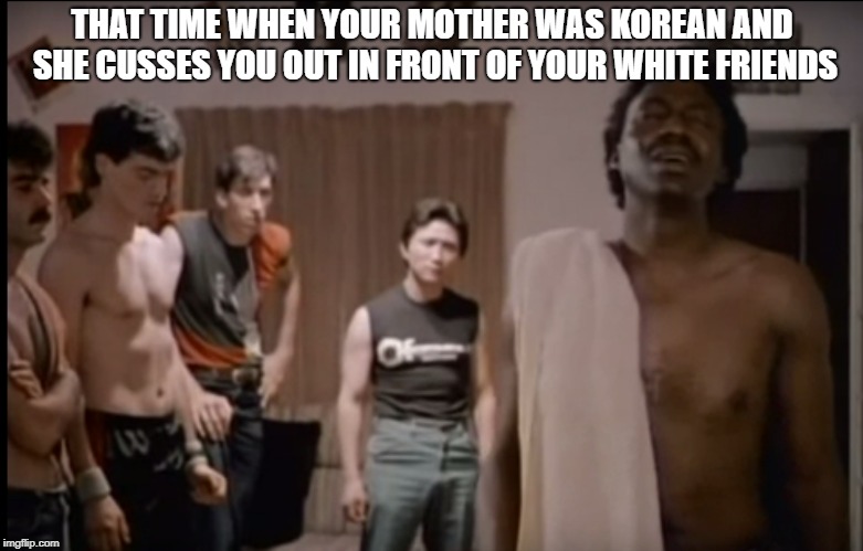 Daddy man | THAT TIME WHEN YOUR MOTHER WAS KOREAN AND SHE CUSSES YOU OUT IN FRONT OF YOUR WHITE FRIENDS | image tagged in disappointed black guy | made w/ Imgflip meme maker