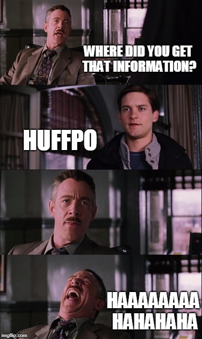 Spiderman Laugh | WHERE DID YOU GET THAT INFORMATION? HUFFPO; HAAAAAAAA HAHAHAHA | image tagged in memes,spiderman laugh | made w/ Imgflip meme maker