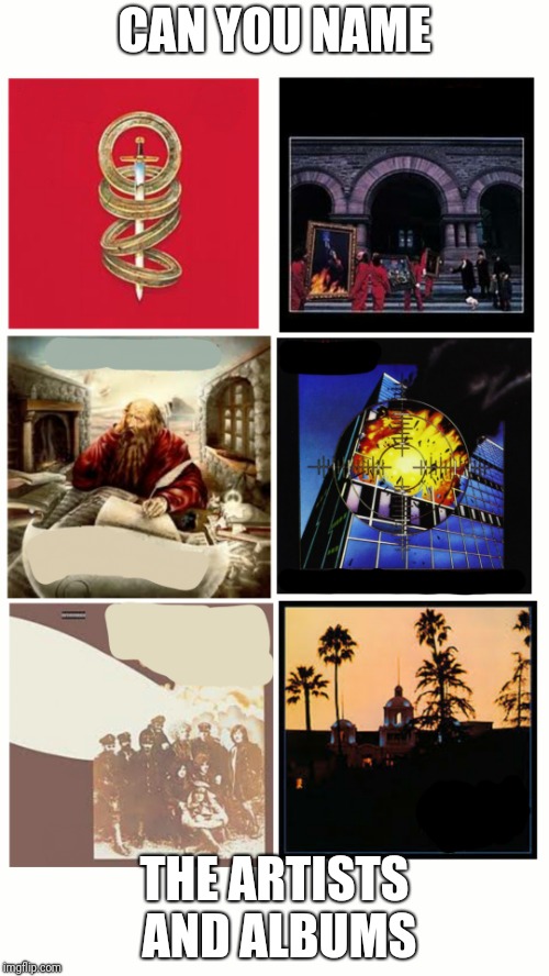 QUIZ 4 - this might be a kind of easy one...
(quiz 3 - https://imgflip.com/i/2dm1nf)
(quiz 2 - https://imgflip.com/i/2dl6tz) | CAN YOU NAME; THE ARTISTS AND ALBUMS | image tagged in quiz,rock,albums,memes,ilikepie314159265358979 | made w/ Imgflip meme maker