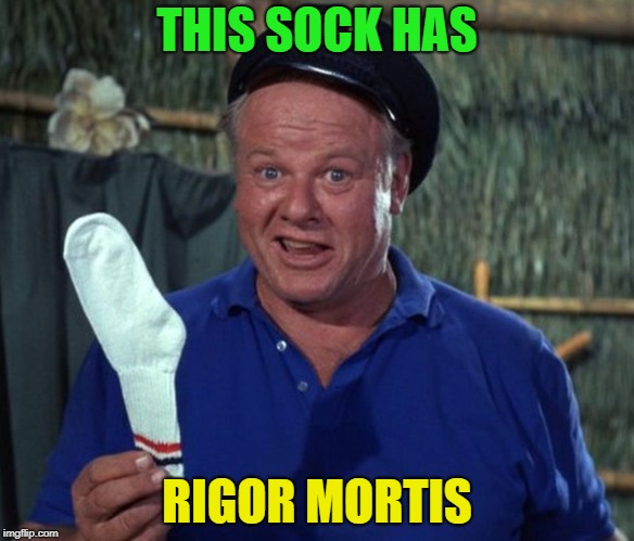 sock | THIS SOCK HAS RIGOR MORTIS | image tagged in sock | made w/ Imgflip meme maker