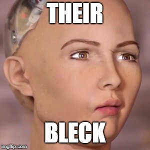 AI robot lady weird face | THEIR BLECK | image tagged in ai robot lady weird face | made w/ Imgflip meme maker
