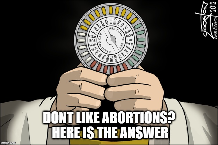 DONT LIKE ABORTIONS? HERE IS THE ANSWER | made w/ Imgflip meme maker