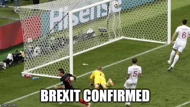 Croatia-England 2-1 | BREXIT CONFIRMED | image tagged in brexit,world cup,football,england,croatia | made w/ Imgflip meme maker