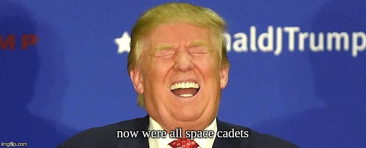 the things he says  | now were all space cadets | image tagged in potus45,sadiq khan | made w/ Imgflip meme maker