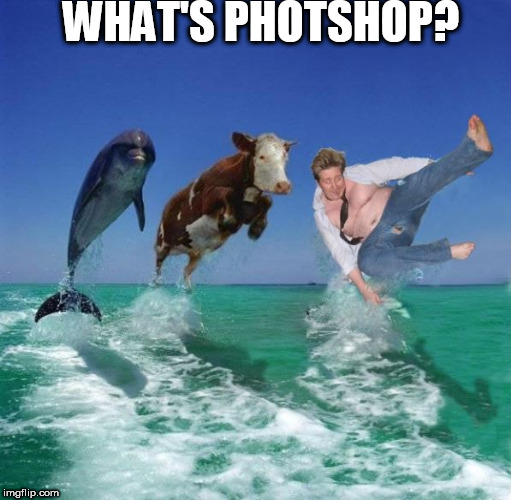 I'm tellin you  its  not  Photoshopped  I found it  online  

it has to be  real  it  was on the  internet right! | WHAT'S PHOTSHOP? | image tagged in photoshop,its real,what is that,no its not | made w/ Imgflip meme maker