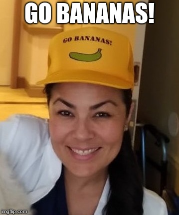 GO BANANAS! | made w/ Imgflip meme maker