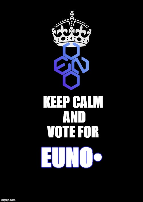 Keep Calm And Carry On Black | KEEP CALM AND VOTE FOR; EUNO• | image tagged in memes,keep calm and carry on black | made w/ Imgflip meme maker