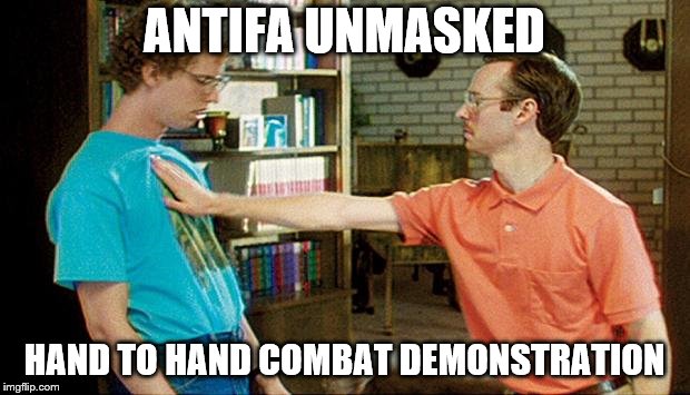 Antifa Unmasked | ANTIFA UNMASKED; HAND TO HAND COMBAT DEMONSTRATION | image tagged in antifa,unmasked,training,combat,dorks | made w/ Imgflip meme maker