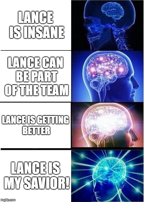 What Allura Thinks of Lance | LANCE IS INSANE; LANCE CAN BE PART OF THE TEAM; LANCE IS GETTING BETTER; LANCE IS MY SAVIOR! | image tagged in memes,expanding brain,voltron | made w/ Imgflip meme maker