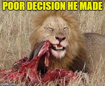 POOR DECISION HE MADE | made w/ Imgflip meme maker