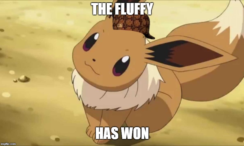 THE FLUFFY; HAS WON | made w/ Imgflip meme maker