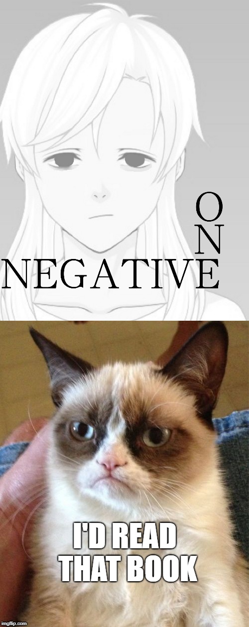 Grumpy Cat's new favorite book. | I'D READ THAT BOOK | image tagged in negativeone,grumpycat | made w/ Imgflip meme maker