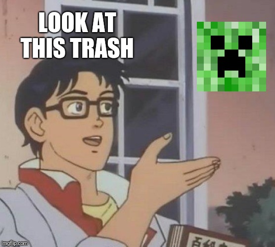 Is This A Pigeon | LOOK AT THIS TRASH | image tagged in memes,is this a pigeon | made w/ Imgflip meme maker