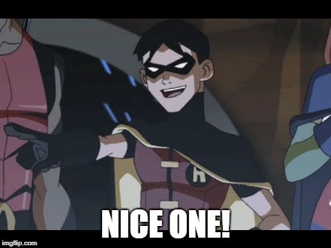 Robin Laughing | NICE ONE! | image tagged in robin laughing | made w/ Imgflip meme maker