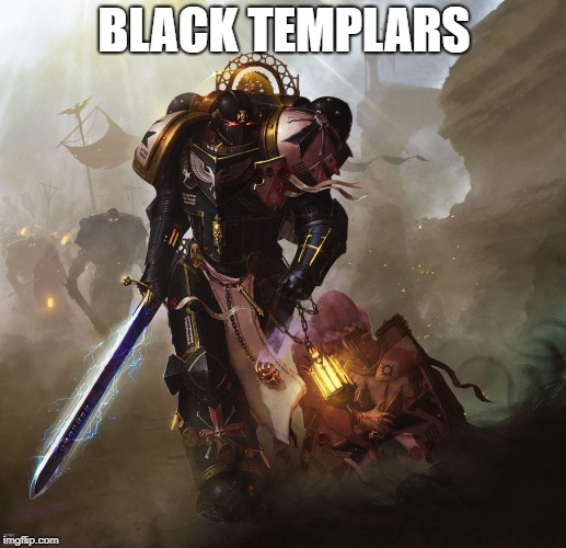 BLACK TEMPLARS | made w/ Imgflip meme maker