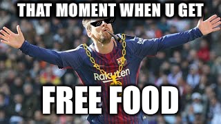 Free food | THAT MOMENT WHEN U GET; FREE FOOD | image tagged in memes,thug life | made w/ Imgflip meme maker