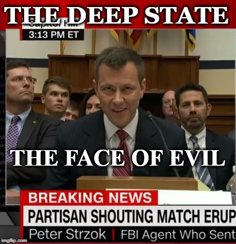 Face of Evil | THE DEEP STATE; THE FACE OF EVIL | image tagged in deep state,political meme,peter strzok,politics,liars,memes | made w/ Imgflip meme maker